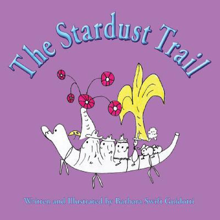 The Stardust Trail by Barbara Swift Guidotti, Barbara Swift Guidotti