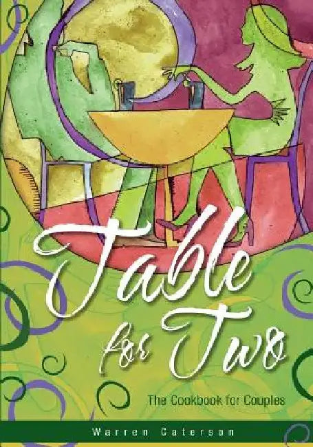 Table for Two - The Cookbook for Couples by Warren Caterson
