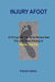 Injury Afoot: 30 Things You Can Do to Relieve Heel Pain and Speed Healing of Plantar Fasciitis by Patrick Hafner