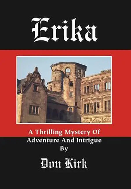 Erika: A Thrilling Mystery of Adventure and Intrigue by Donald Keith Kirk