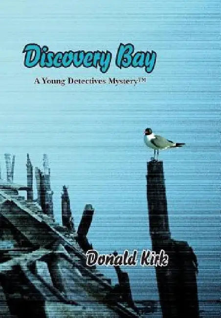 Discovery Bay: A Young Detectives Mystery by Kirk Keith Donald