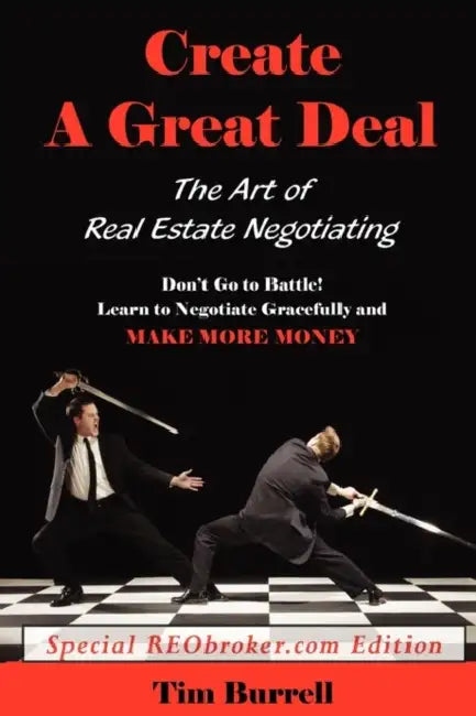 Create a Great Deal: The Art of Real Estate Negotiating by Tim Burrell