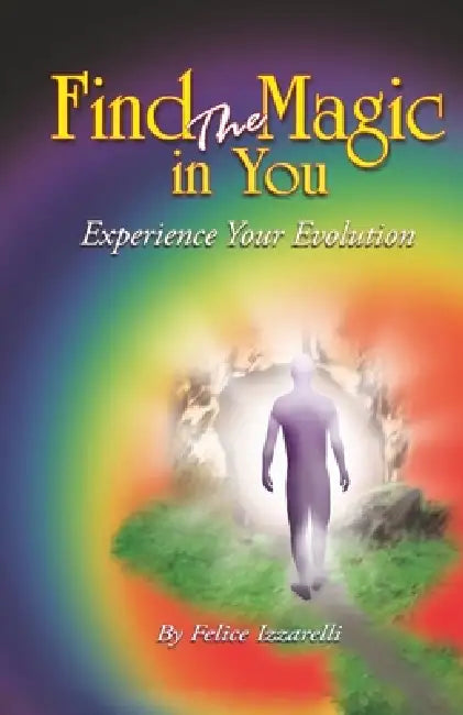 Find the Magic in You by Felice Izzarelli