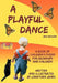 A Playful Dance: 2nd edition by Jonathan James