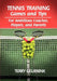 Tennis Training Games and Tips for Ambitious Coaches, Players, and Parents by Terry Geurkink