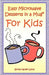 Easy Microwave Desserts In A Mug For Kids by Gloria Hander Lyons