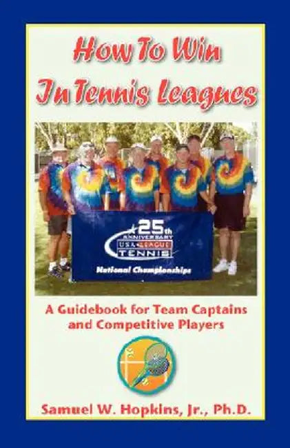 How to Win in Tennis Leagues by Samuel Wallace, Jr. Hopkins