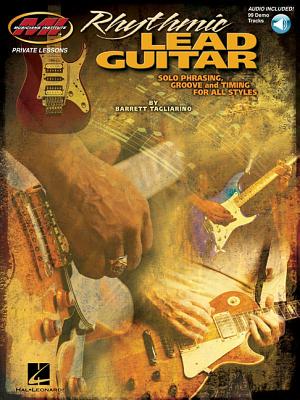 Rhythmic Lead Guitar: Solo Phrasing, Groove and Timing for All Styles [With CD (Audio)] by Barrett Tagliarino