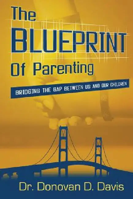 The Blueprint of Parenting by Donovan Davis