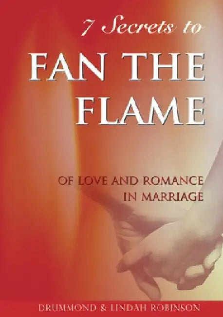 7 Secrets to fan the flame by Drummond Robinson, Lindah Robinson