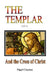 The Templar: And the Cross of Christ by Nigel Brian James Clayton