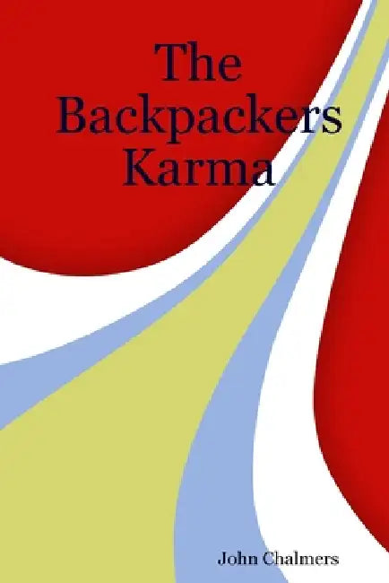 The Backpackers Karma by John Chalmers