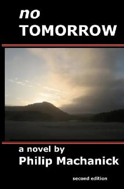 No Tomorrow by Philip Machanick