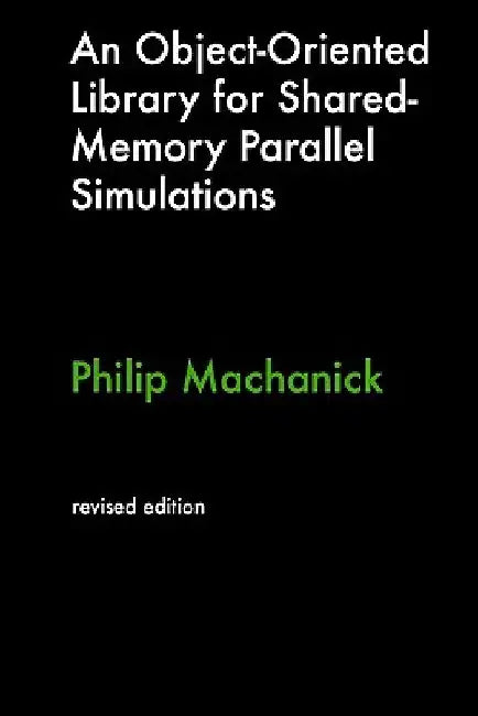 An Object-Oriented Library For Shared-Memory Parallel Simulations by Philip Machanick
