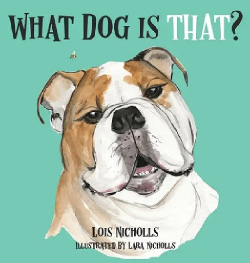 What Dog is That? by Lois Nicholls