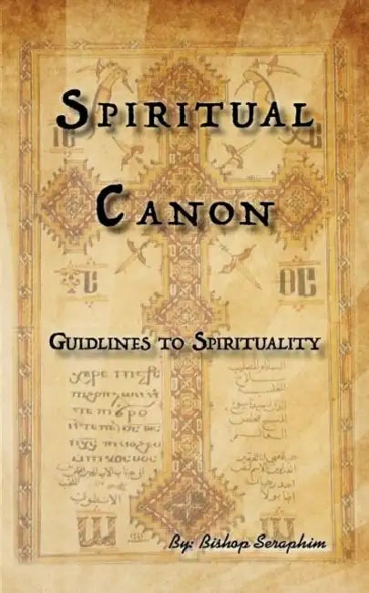 Spiritual Canon: Guidlines to Spirituality by Bishop Seraphim