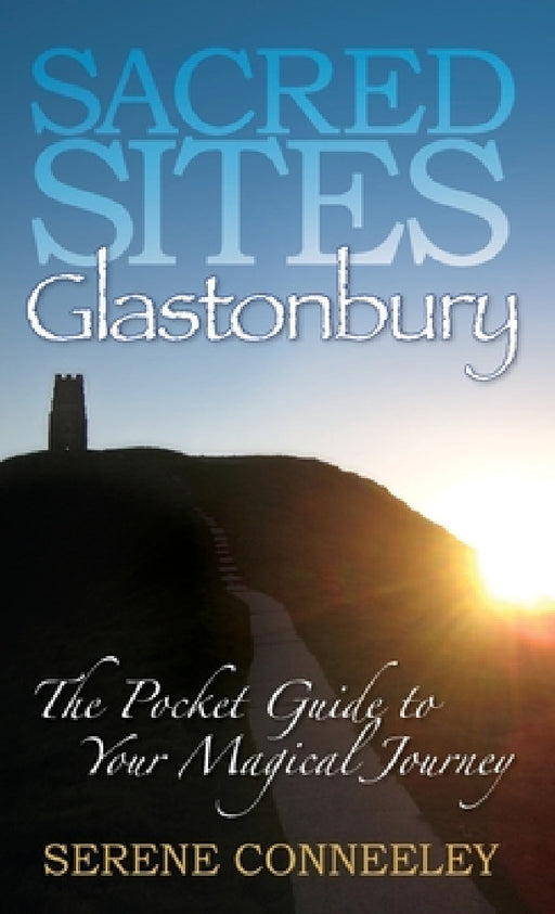 Sacred Sites: Glastonbury by Serene Conneeley