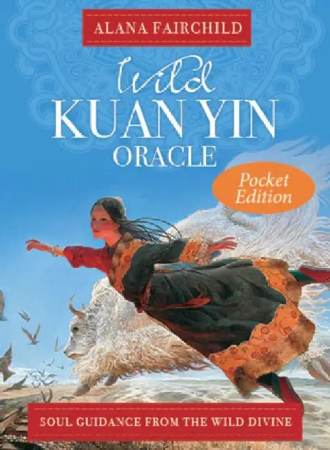 Wild Kuan Yin Oracle - Pocket Edition by Alana (Alana Fairchild) Fairchild