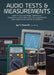 Audio Tests & Measurements: How to Test Electronic Components, Audiophile & Guitar Amplifiers and Loudspeakers Using Modern and Vintage Test Instrumen by Igor S. Popovich