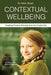 Contextual Wellbeing: Creating Positive Schools from the Inside Out by Helen Louise Street