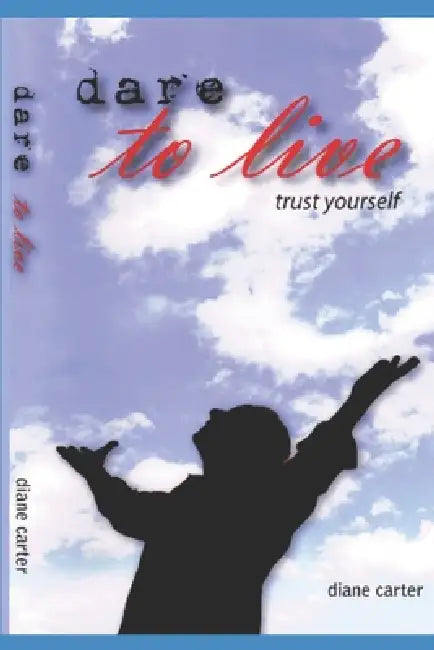 Dare to Live: Trust Yourself by Julie Christie Scott, Steven John Scharengiuvel, Simone Riddell