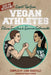 Expert Tips from Vegan Athletes, Fitness Fanatics and Exercise Enthusiasts by Leigh-Chantelle, Weronika Kolinska, Robert Cheeke