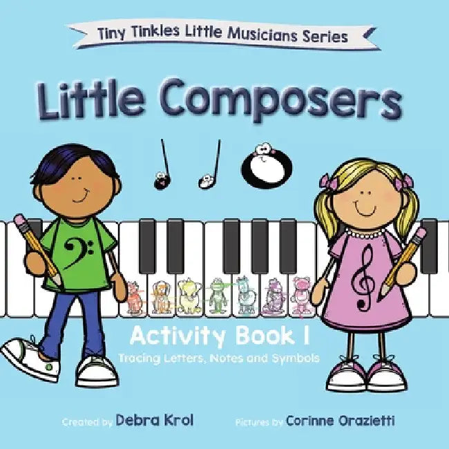 Little Composers Activity Book 1 by Debra Krol