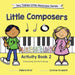 Little Composers Activity Book 2 by Debra Krol