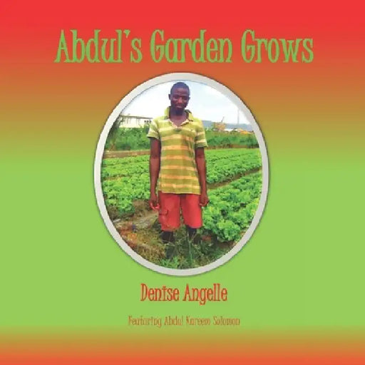 Abdul's Garden Grows by Denise Angelle