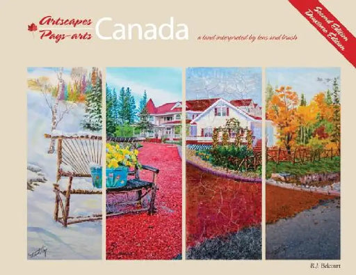Artscapes / Pays-arts Canada: a land interpreted by lens and brush by Raymond J. Belcourt