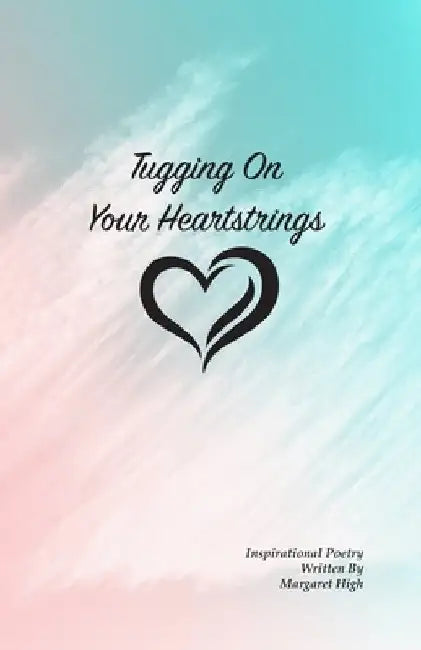 Tugging On Your Heartstrings by Margaret E. High