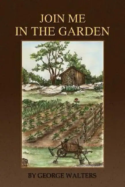 Join me in the Garden by Ruth J. Walters