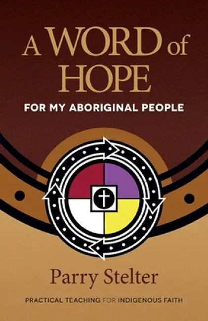 A Word of Hope for My Aboriginal People by Parry Stelter