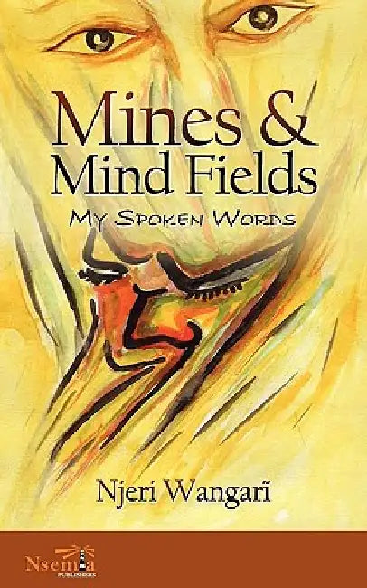 Mines & Mind Fields: My Spoken Words by Njeri Wangari