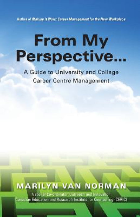 From My Perspective... A Guide to University and College Career Centre Management by Marilyn Van Norman