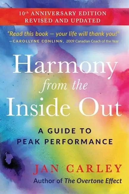Harmony From The Inside Out: A Guide to Peak Performance by Jan Carley