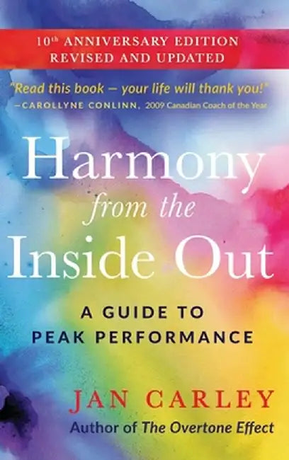 Harmony From The Inside Out: A Guide to Peak Performance by Jan Carley