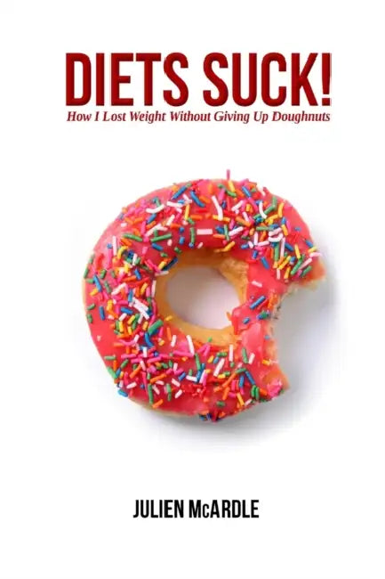 Diets Suck! by Julien McArdle