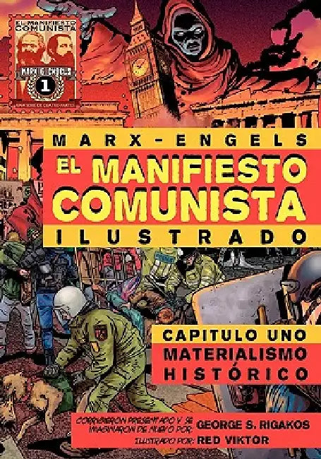 El Manifiesto Comunista (Ilustrado) - Capitulo Uno: Materialismo Hist Rico by Karl Marx, Friedrich Engels, George S. Rigakos
