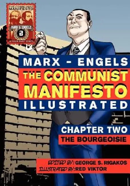 The Communist Manifesto (Illustrated) - Chapter Two: The Bourgeoisie by Karl Marx, Friedrich Engels, George S. Rigakos