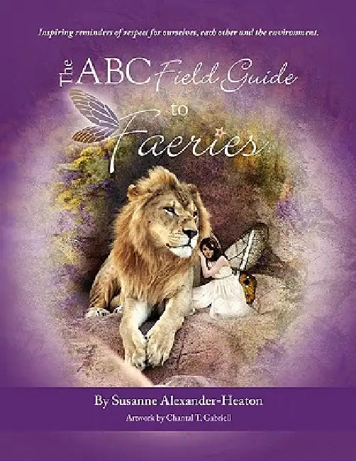 The ABC Field Guide to Faeries by Susanne Alexander-Heaton