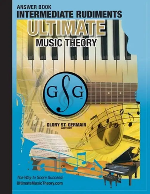 Intermediate Rudiments Answer Book - Ultimate Music Theory: Intermediate Music Theory Answer Book (identical to the Intermediate Theory Workbook), Sav by Glory St Germain