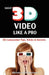 Shoot 3D Video Like a Pro: 3D Camcorder Tips, Tricks & Secrets: the 3D Movie Making Guide They Forgot to Include by Michael Sean Kaminsky