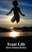 Trust Life by Barry Thomas Bechta