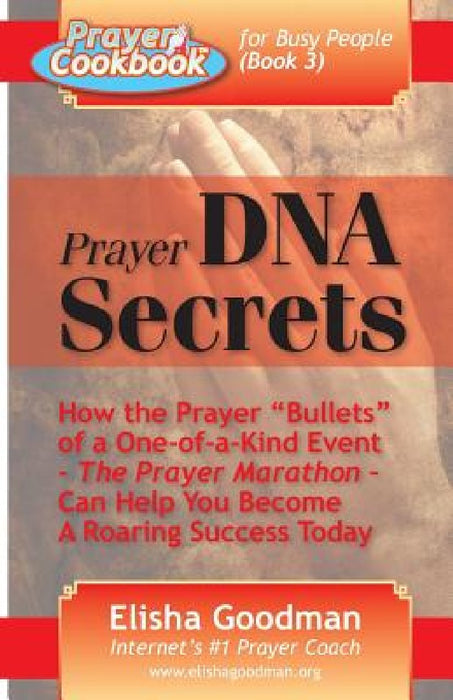Prayer Cookbook for Busy People (Book 3): Prayer DNA Secrets by Elisha Goodman