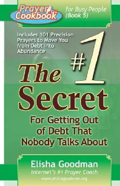 Prayer Cookbook for Busy People (Book 5): #1 Secret for Getting Out of Debt by Elisha Goodman