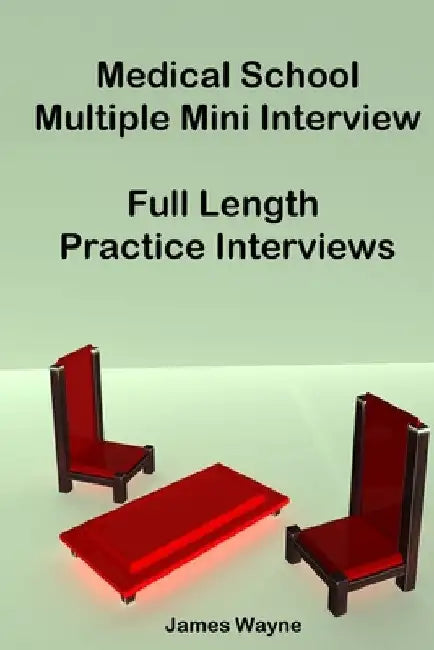 Medical School Multiple Mini Interview: Full Length Practice Interviews by David Wang