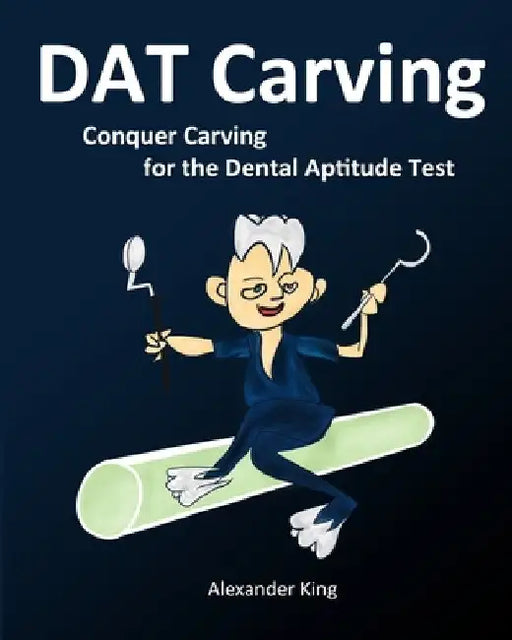 DAT Carving: Conquer Carving for the Dental Aptitude Test by David Wang