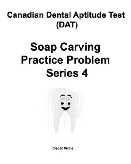 Canadian Dental Aptitude Test (DAT) Soap Carving Practice Problem Series 4 by Oscar Willis