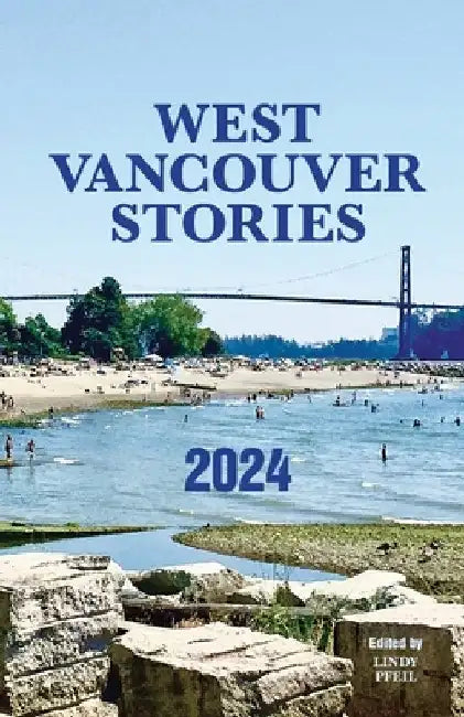 West Vancouver Stories: 2024 by Lindy Pfeil